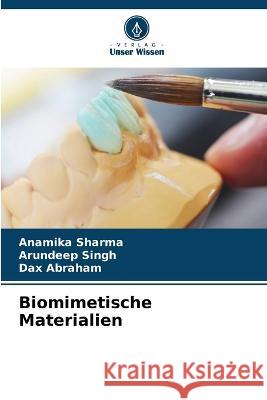 Biomimetische Materialien Anamika Sharma Arundeep Singh Dax Abraham 9786205703984 Verlag Unser Wissen
