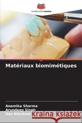 Mat?riaux biomim?tiques Anamika Sharma Arundeep Singh Dax Abraham 9786205704004 Editions Notre Savoir