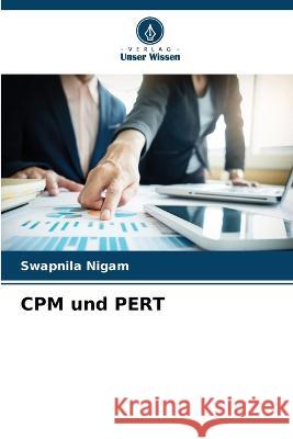 CPM und PERT Swapnila Nigam 9786205704578 Verlag Unser Wissen