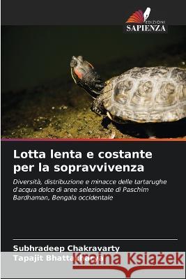 Lotta lenta e costante per la sopravvivenza Subhradeep Chakravarty Tapajit Bhattacharya 9786205704844 Edizioni Sapienza