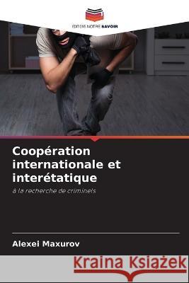 Coop?ration internationale et inter?tatique Alexei Maxurov 9786205705193