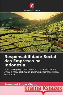Responsabilidade Social das Empresas na Indon?sia Soonpeel Edgar Chang 9786205705384 Edicoes Nosso Conhecimento