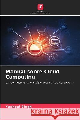 Manual sobre Cloud Computing Yashpal Singh 9786205706411 Edicoes Nosso Conhecimento