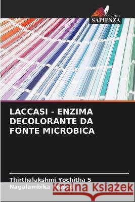 Laccasi - Enzima Decolorante Da Fonte Microbica Thirthalakshmi Yochitha S Nagalambika Prasad  9786205707753 Edizioni Sapienza