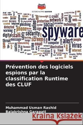 Pr?vention des logiciels espions par la classification Runtime des CLUF Muhammad Usman Rashid Balakrishna Garapati 9786205709061