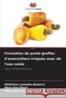 Formation de porte-greffes d\'anacardiers irrigu?s avec de l\'eau sal?e Idelfonso Leandr Hans Ra Reginaldo Gome 9786205709382 Editions Notre Savoir