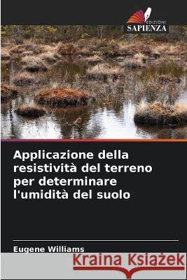 Applicazione della resistivit? del terreno per determinare l\'umidit? del suolo Eugene Williams 9786205709504