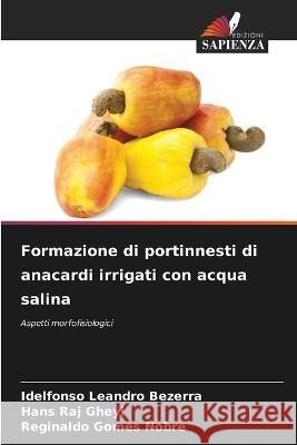 Formazione di portinnesti di anacardi irrigati con acqua salina Idelfonso Leandr Hans Ra Reginaldo Gome 9786205709542 Edizioni Sapienza