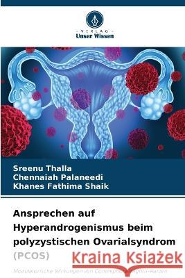 Ansprechen auf Hyperandrogenismus beim polyzystischen Ovarialsyndrom (PCOS) Sreenu Thalla Chennaiah Palaneedi Khanes Fathima Shaik 9786205709566