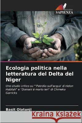 Ecologia politica nella letteratura del Delta del Niger Basit Olatunji 9786205711248 Edizioni Sapienza