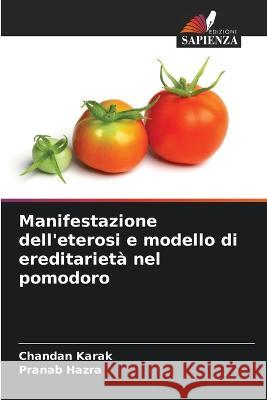 Manifestazione dell\'eterosi e modello di ereditariet? nel pomodoro Chandan Karak Pranab Hazra 9786205711316