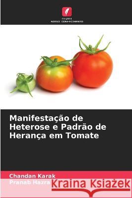 Manifesta??o de Heterose e Padr?o de Heran?a em Tomate Chandan Karak Pranab Hazra 9786205711323