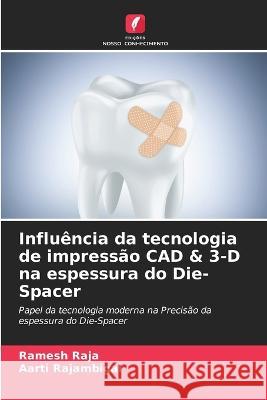 Influencia da tecnologia de impressao CAD & 3-D na espessura do Die-Spacer Ramesh Raja Aarti Rajambigai  9786205711927 Edicoes Nosso Conhecimento