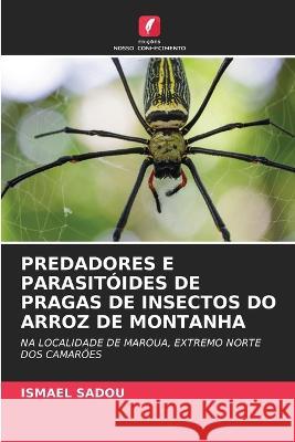Predadores E Parasit?ides de Pragas de Insectos Do Arroz de Montanha Ismael Sadou 9786205712054 Edicoes Nosso Conhecimento