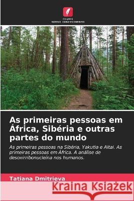 As primeiras pessoas em ?frica, Sib?ria e outras partes do mundo Tatiana Dmitrieva 9786205712238