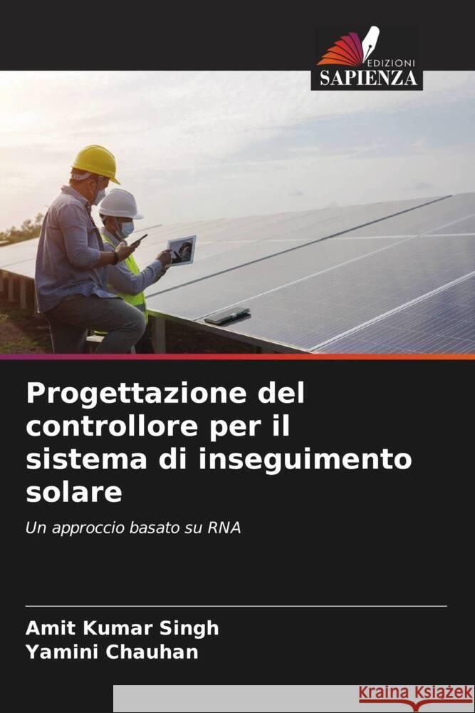 Progettazione del controllore per il sistema di inseguimento solare Amit Kumar Singh Yamini Chauhan 9786205712443 Edizioni Sapienza