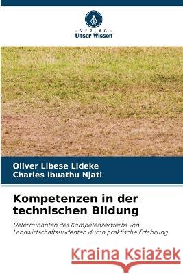 Kompetenzen in der technischen Bildung Oliver Libese Lideke Charles Ibuathu Njati 9786205712597