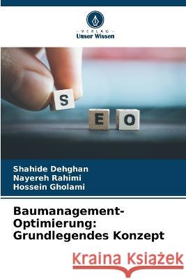 Baumanagement-Optimierung: Grundlegendes Konzept Shahide Dehghan Nayereh Rahimi Hossein Gholami 9786205712658