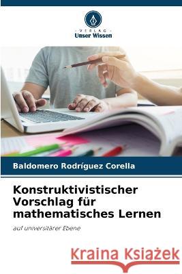 Konstruktivistischer Vorschlag f?r mathematisches Lernen Baldomero Rodr?gue 9786205712887