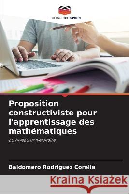 Proposition constructiviste pour l\'apprentissage des math?matiques Baldomero Rodr?gue 9786205712900