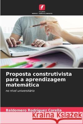 Proposta construtivista para a aprendizagem matem?tica Baldomero Rodr?gue 9786205712924