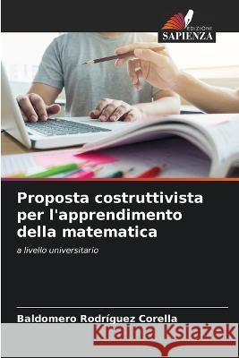 Proposta costruttivista per l\'apprendimento della matematica Baldomero Rodr?gue 9786205712931