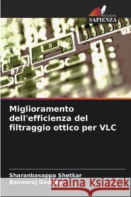 Miglioramento dell\'efficienza del filtraggio ottico per VLC Sharanbasappa Shetkar Baswaraj Gadgay 9786205713372 Edizioni Sapienza