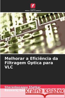 Melhorar a Efici?ncia da Filtragem ?ptica para VLC Sharanbasappa Shetkar Baswaraj Gadgay 9786205713389 Edicoes Nosso Conhecimento