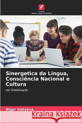 Sinergetica da L?ngua, Consci?ncia Nacional e Cultura Nigar Valiyeva 9786205714430 Edicoes Nosso Conhecimento