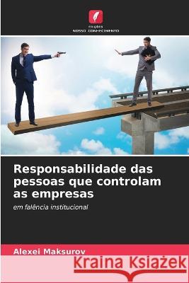 Responsabilidade das pessoas que controlam as empresas Alexei Maksurov 9786205715109 Edicoes Nosso Conhecimento