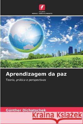 Aprendizagem da paz G?nther Dichatschek 9786205715512 Edicoes Nosso Conhecimento