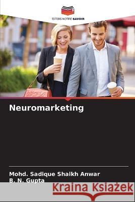 Neuromarketing Mohd Sadique Shaik B. N. Gupta 9786205716359 Editions Notre Savoir