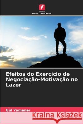 Efeitos do Exerc?cio de Negocia??o-Motiva??o no Lazer G?l Yamaner 9786205716816