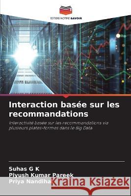 Interaction bas?e sur les recommandations Suhas G Piyush Kuma Priya Nandihal 9786205718056