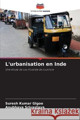 L\'urbanisation en Inde Suresh Kumar Gigoo Anubhava Srivastava 9786205718117