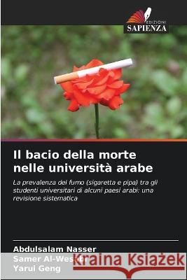 Il bacio della morte nelle universit? arabe Abdulsalam Nasser Samer Al-Wesabi Yarui Geng 9786205718674 Edizioni Sapienza