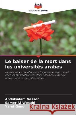 Le baiser de la mort dans les universit?s arabes Abdulsalam Nasser Samer Al-Wesabi Yarui Geng 9786205718780