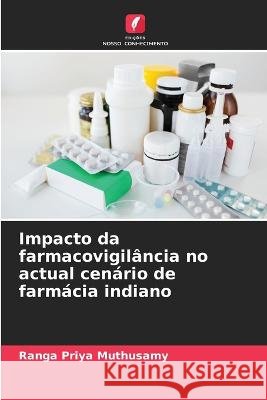 Impacto da farmacovigil?ncia no actual cen?rio de farm?cia indiano Ranga Priya Muthusamy 9786205719602