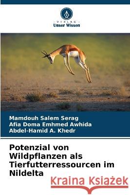 Potenzial von Wildpflanzen als Tierfutterressourcen im Nildelta Mamdouh Salem Serag Afia Doma Emhmed Awhida Abdel-Hamid A. Khedr 9786205720387