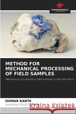 Method for Mechanical Processing of Field Samples Oumar Kante Amidou Ouattara  9786205720622
