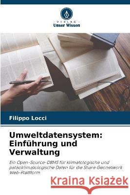 Umweltdatensystem: Einf?hrung und Verwaltung Filippo Locci 9786205720981 Verlag Unser Wissen