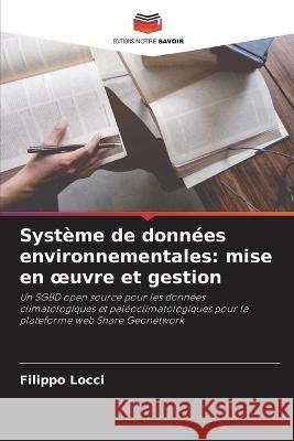 Syst?me de donn?es environnementales: mise en oeuvre et gestion Filippo Locci 9786205721001