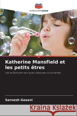 Katherine Mansfield et les petits ?tres Sarvesh Gosavi 9786205721629