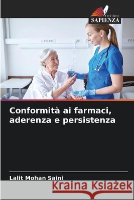 Conformit? ai farmaci, aderenza e persistenza Lalit Mohan Saini 9786205724118