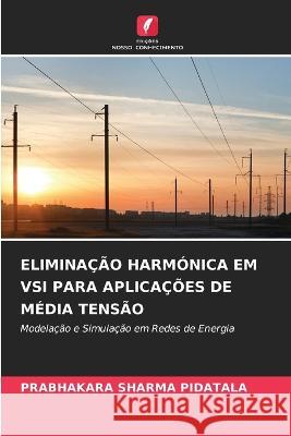 Elimina??o Harm?nica Em Vsi Para Aplica??es de M?dia Tens?o Prabhakara Sharma Pidatala 9786205724972