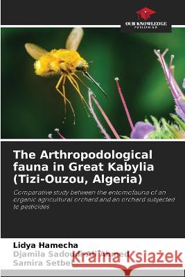 The Arthropodological fauna in Great Kabylia (Tizi-Ouzou, Algeria) Lidya Hamecha Djamila Sadoudi-Ali Ahmed Samira Setbel 9786205725368 Our Knowledge Publishing