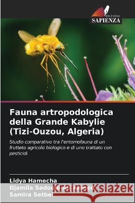 Fauna artropodologica della Grande Kabylie (Tizi-Ouzou, Algeria) Lidya Hamecha Djamila Sadoudi-Ali Ahmed Samira Setbel 9786205725412