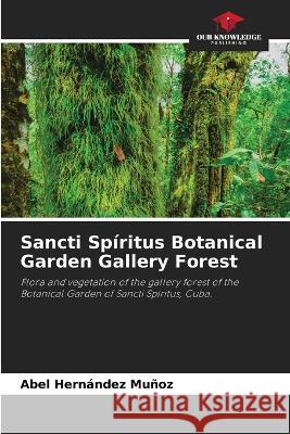 Sancti Spiritus Botanical Garden Gallery Forest Abel Hernandez Munoz   9786205725665 Our Knowledge Publishing