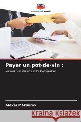 Payer un pot-de-vin Alexei Maksurov 9786205726631