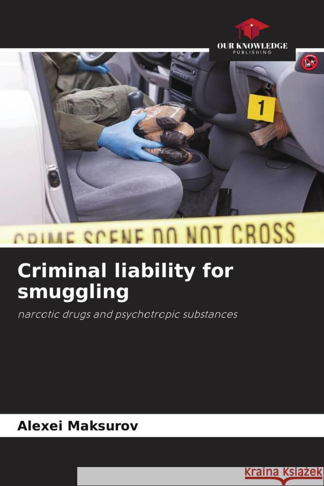 Criminal liability for smuggling Maksurov, Alexei 9786205726655